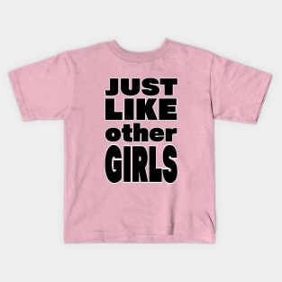 Just Like Other Girls Slogan Kids T-Shirt